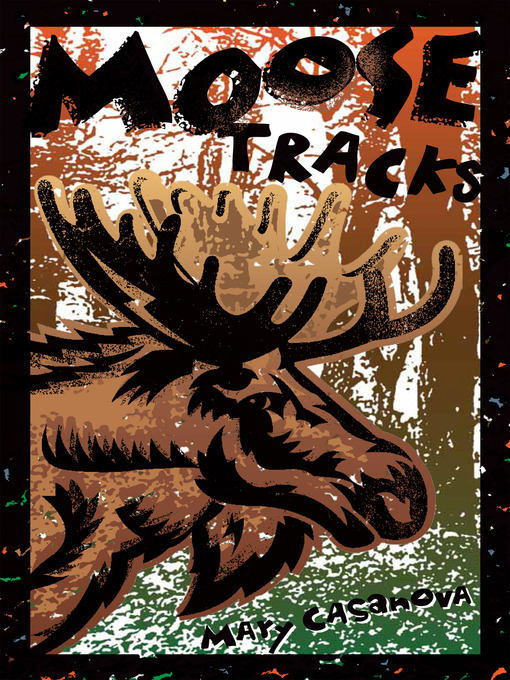 Title details for Moose Tracks by Mary Casanova - Available